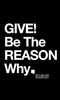 GIVE! Be The REASON Why Tee